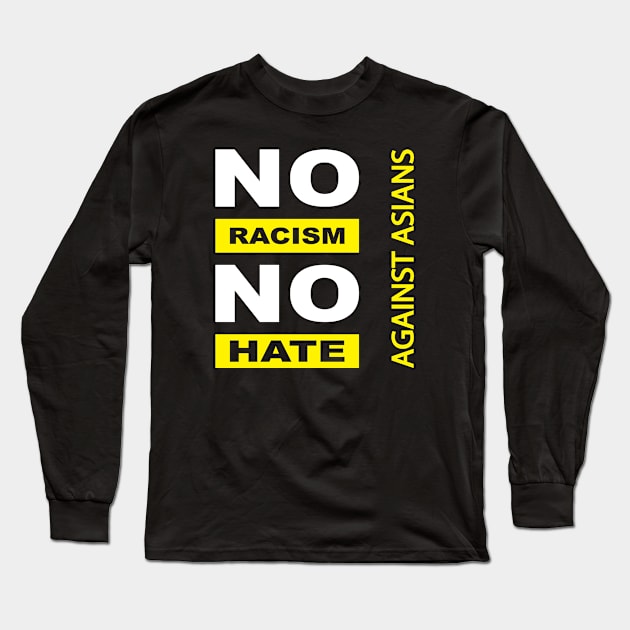 Anti-Asian racism, Anti-Asians racism, no racism no hate Long Sleeve T-Shirt by egygraphics